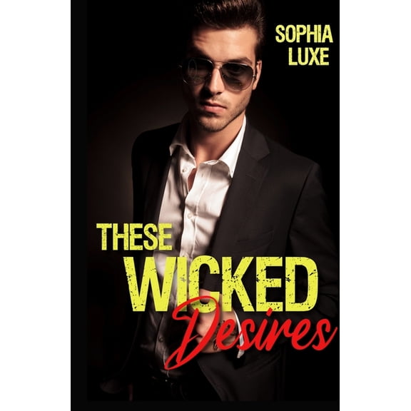 Wicked These Wicked Desires: A Wicked Novel, Book 2, (Paperback)