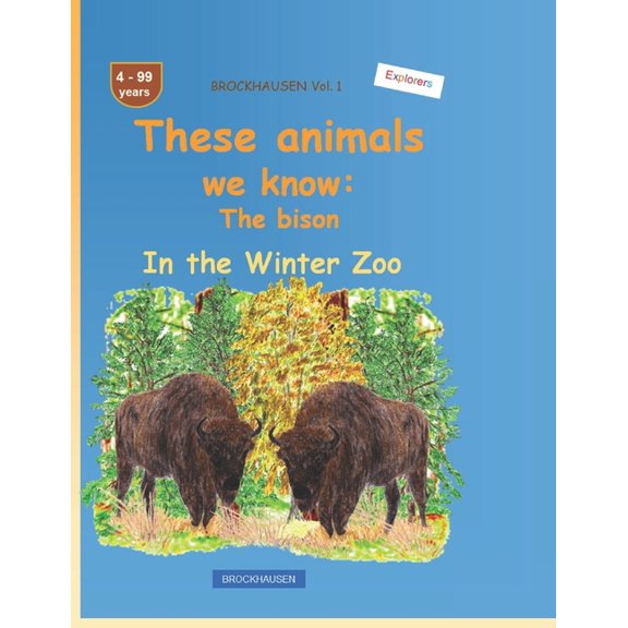 These animals we know: The bison: BROCKHAUSEN Vol. 1. In the Winter Zoo. 4-99 years. Explorers, (Paperback)