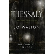 Thessaly: Thessaly : The Complete Trilogy (The Just City, The Philosopher Kings, Necessity) (Paperback)