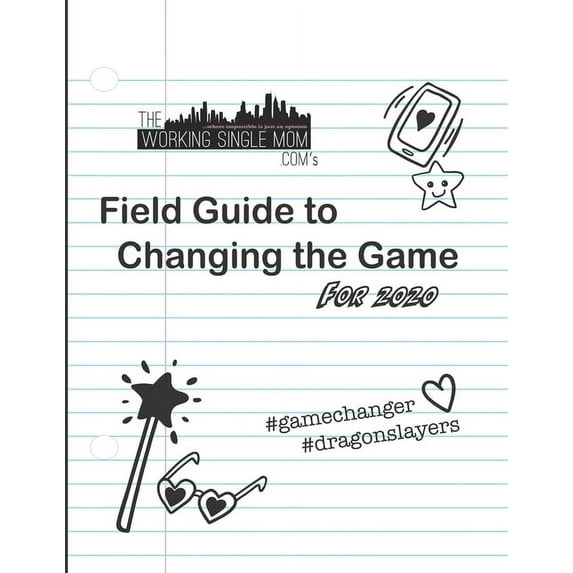 Theworkingsinglemom. com's Field Guide to Changing the Game... For 2020, (Paperback)