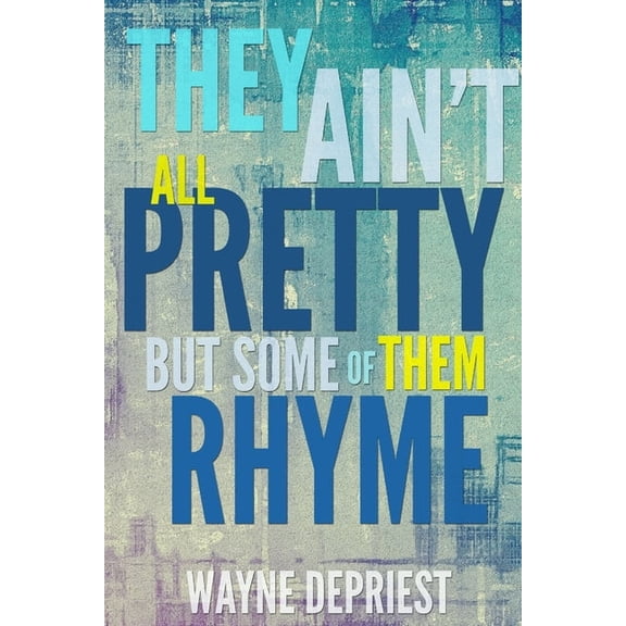 They Ain't All Pretty, But Some Of Them Rhyme, (Paperback)