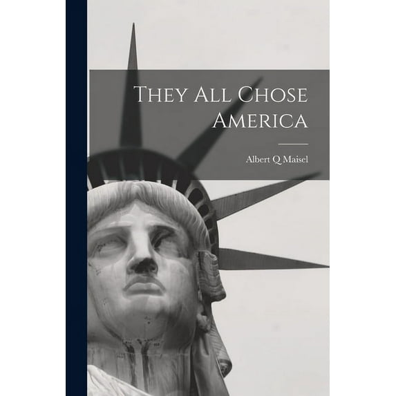 They All Chose America, (Paperback)