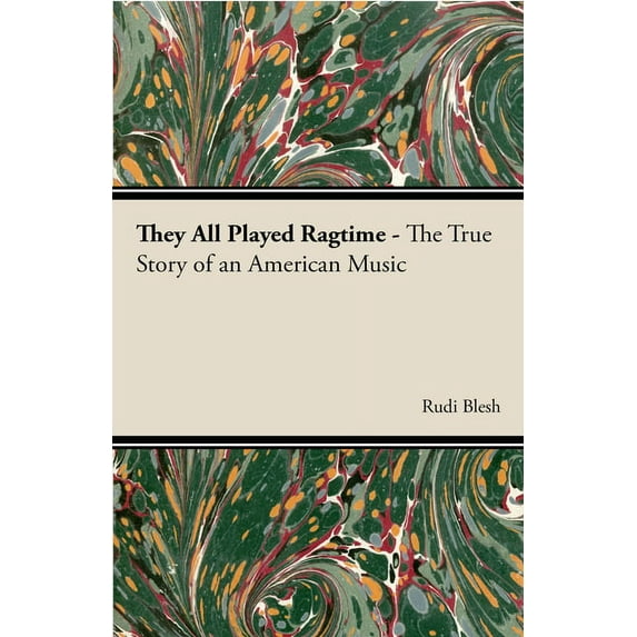 They All Played Ragtime - The True Story of an American Music, (Paperback)