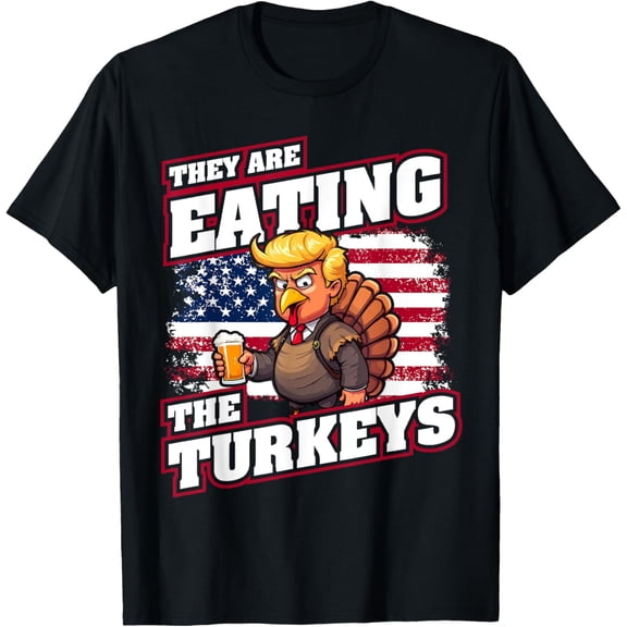 They Are Eating The Turkeys Funny Thanksgiving Humor T-Shirt