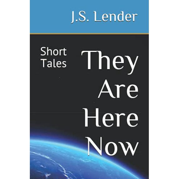 Pre-Owned They Are Here Now: Short Tales (Paperback) 1708895272 9781708895273