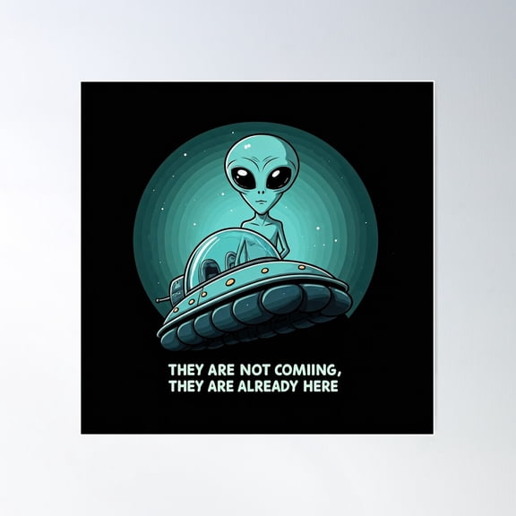 They Are Not Coming, They Are Already Here!! Poster Wall Art, Modern Wall Decor For Living Room Bedroom, 24x24 UNFRAMED