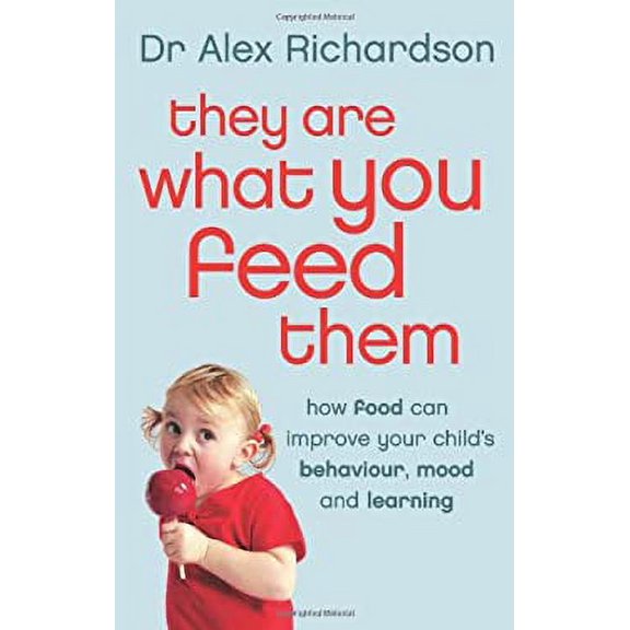 Pre-Owned They Are What You Feed Them: How Food Can Improve Your Child's Behaviour, Mood and Learning (Paperback) 0007182252 9780007182251