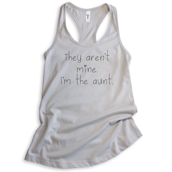 They Aren't Mine I'm The Aunt Tank Top, Ladies Racerback Tank Top, Auntie Saying Tank, Aunt Tank, Silver Gray, Small