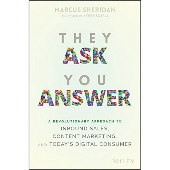Pre-Owned They Ask You Answer: A Revolutionary Approach to Inbound Sales, Content Marketing, and Today's Digital Consumer by Marcus Sheridan (Hardcover)