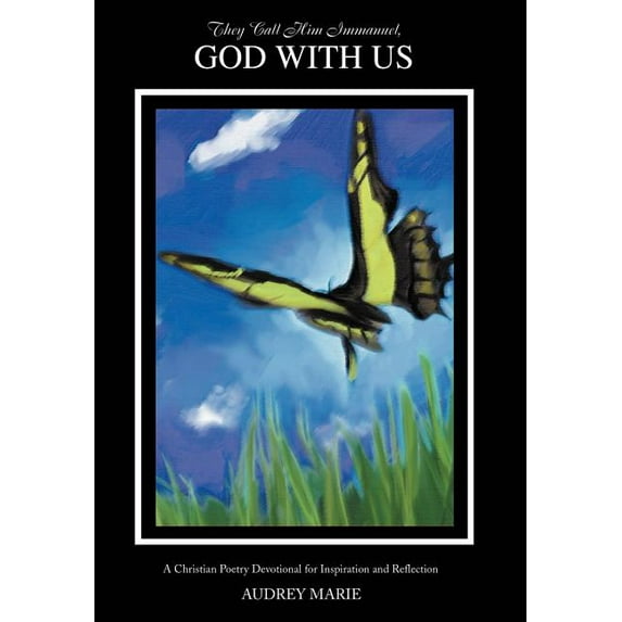 They Call Him Immanuel, God With Us : A Christian Poetry Devotional for Inspiration and Reflection