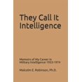 thumbnail image 1 of They Call It Intelligence: Memoirs of My Career in Military Intelligence 1953-1974, 1 of 1