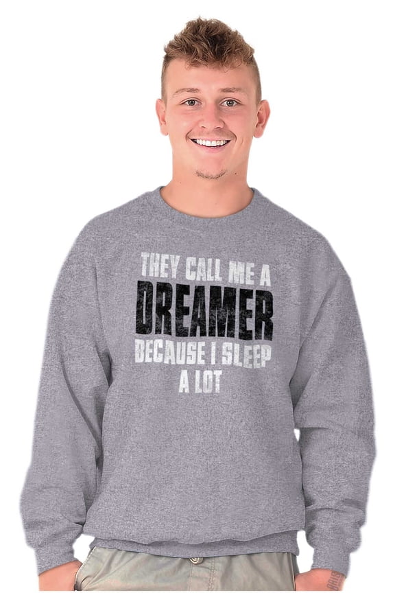 They Call Me A Dreamer Sleep A Lot Sweatshirt for Men or Women Brisco Brands M