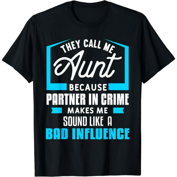 They Call Me Aunt Because Partner In Crime Funny Auntie T-Shirt