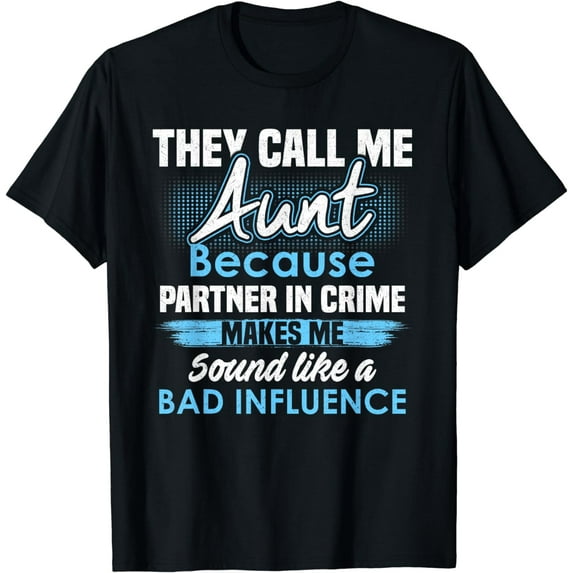 They Call Me Aunt Because Partner In Crime T-Shirt T-Shirt