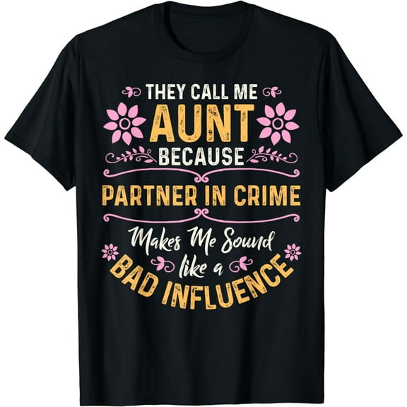 They Call Me Aunt Because Partner In Crime T-Shirt
