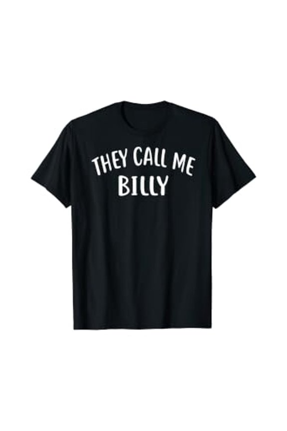 They Call Me Billy T-Shirt First Name Tee