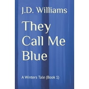 They Call Me Blue A Winters Tale Book 1, Paperback