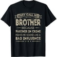 thumbnail image 1 of They Call Me Brother Because Partner In Crime Fathers Day T-Shirt, 1 of 3