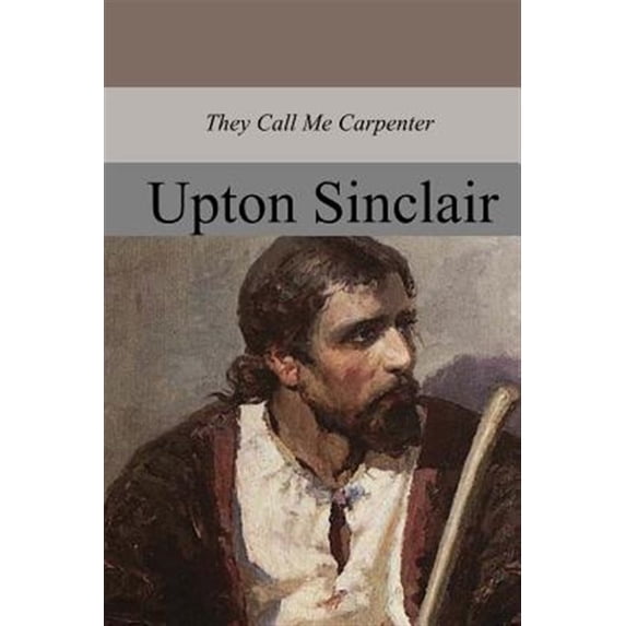 They Call Me Carpenter (Paperback) by Upton Sinclair