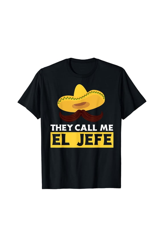 They Call Me El Jefe Funny Mexican Chef Cook Boss Gift T-Shirt