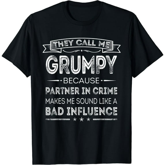 They Call Me Grumpy Because Partner In Crime Fathers Day T-Shirt Black 3X-Large