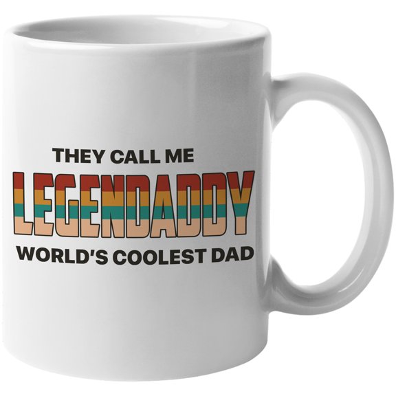They Call Me Legendaddy, World's Coolest Dad, White 11oz Ceramic Mug