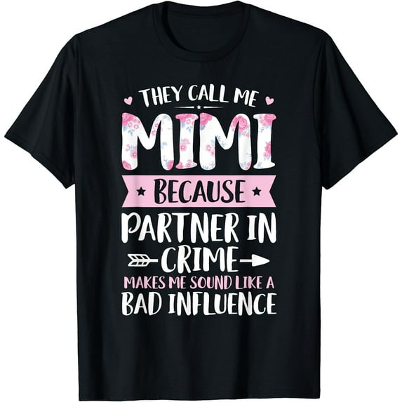 They Call Me Mimi Because Partner In Crime Funny Mothers Gift T-Shirt Black Small