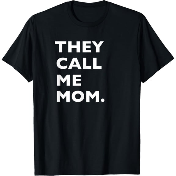 They Call Me Mom Mother's Day Gift T Tee Tshirt Shirt100% cotton