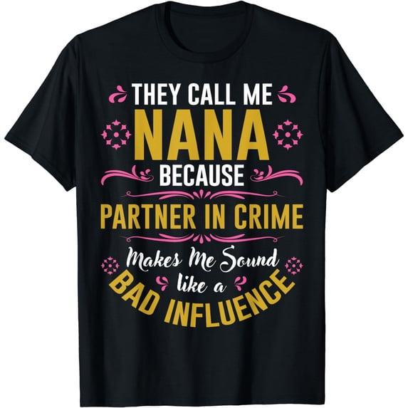 They Call Me Nana Because Partner In Crime Funny Gifts T-Shirt