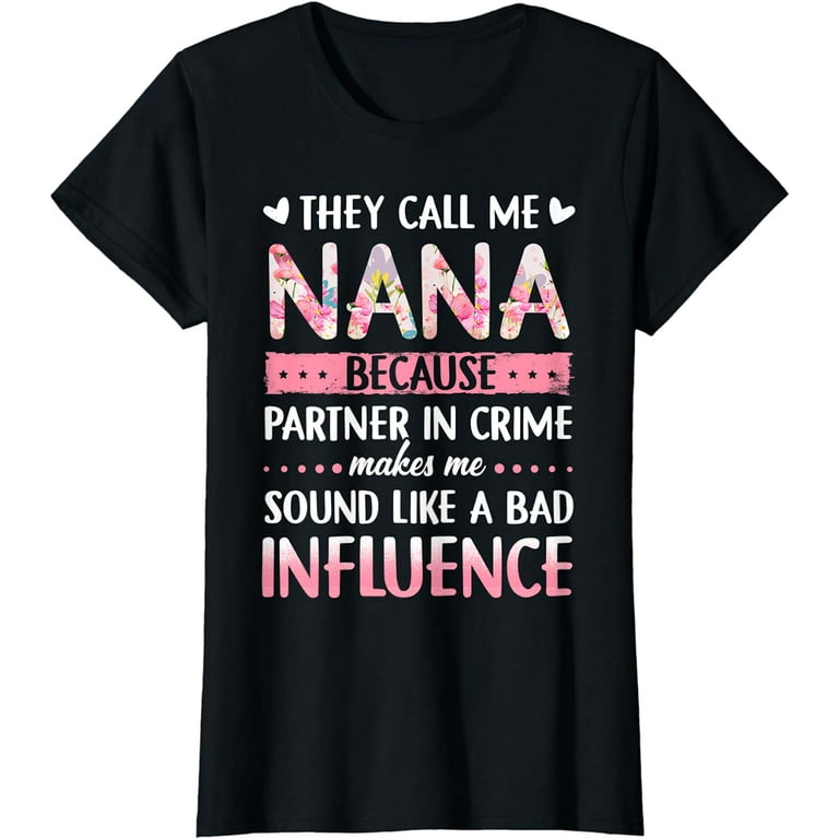 They Call Me Nana Because Partner In Crime T-Shirt
