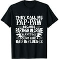 thumbnail image 1 of They Call Me Pap-Paw Because Partner In Crime White T-Shirt, 1 of 3