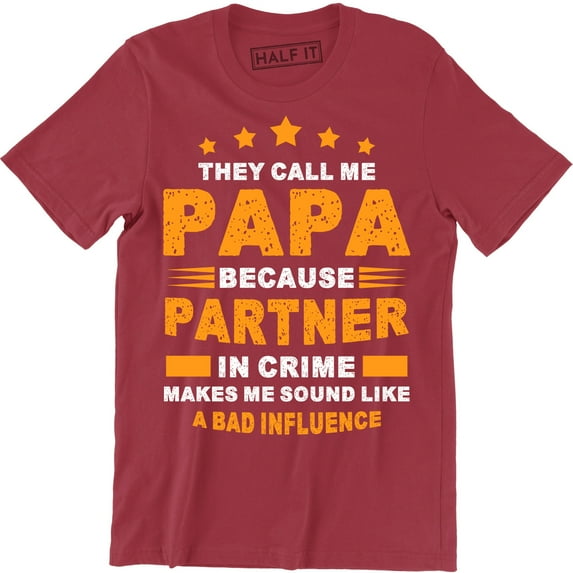They Call Me Papa Because Partner In Crime Makes Me Sound Like - Men's T-Shirt