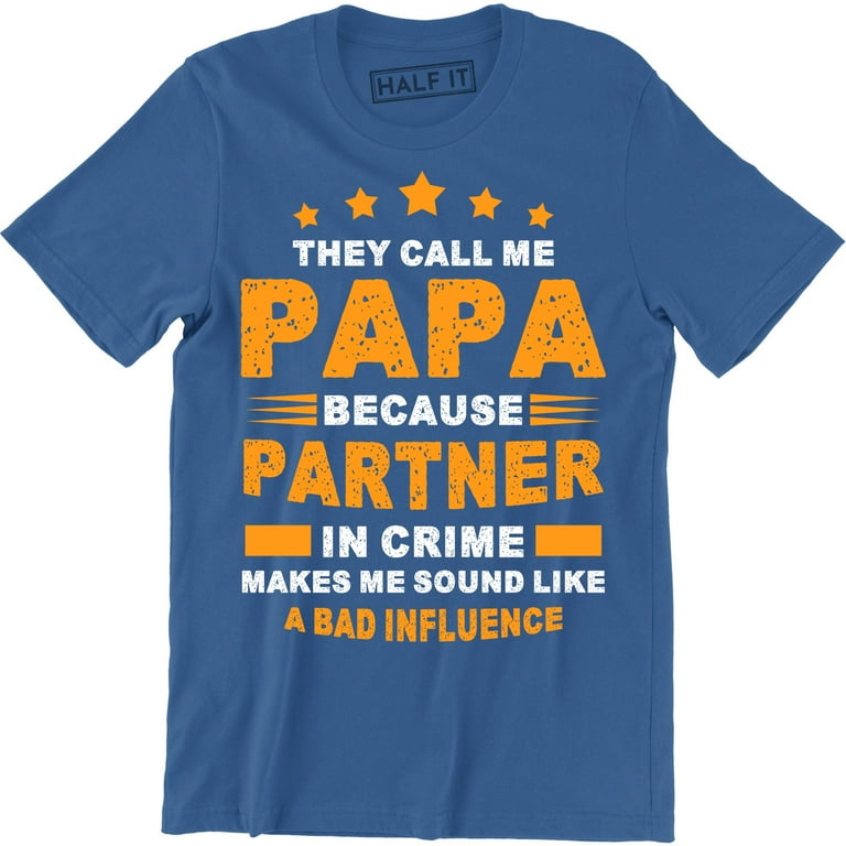 Mens They Call Me Papa Because Partner In Crime T-Shirt Mens They Call Me Papa Because Partner In Crime T-Shirt