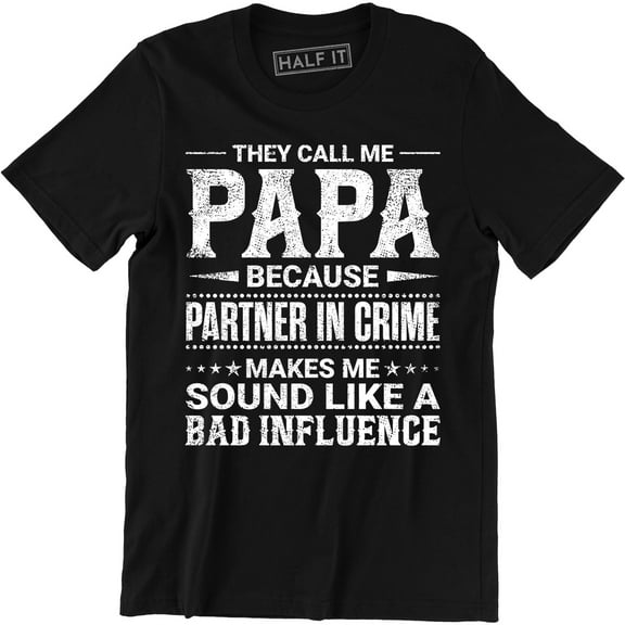 They Call Me Papa Because Partner In Crime Makes Me Sound Like - Men's Tee Shirt