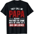 thumbnail image 1 of They Call Me Papa Partner in Crime Funny Papa Bad Influence T-Shirt, 1 of 4