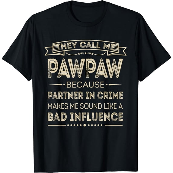 They Call Me Pawpaw Because Partner In Crime Papa Grandpa T-Shirt