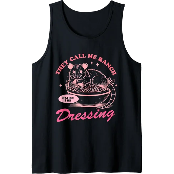 They Call Me Ranch Cause I Be Dressing Apparel Tank Top Size S-3XL
