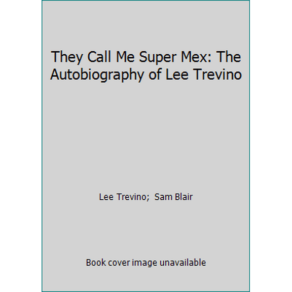 Pre-Owned They Call Me Super Mex: The Autobiography of Lee Trevino (Hardcover) 0394523369 9780394523361