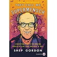 thumbnail image 1 of Pre-Owned They Call Me Supermensch: A Backstage Pass to the Amazing Worlds of Film, Food, and Rock'n'roll (Paperback) 0062497480 9780062497482, 1 of 1