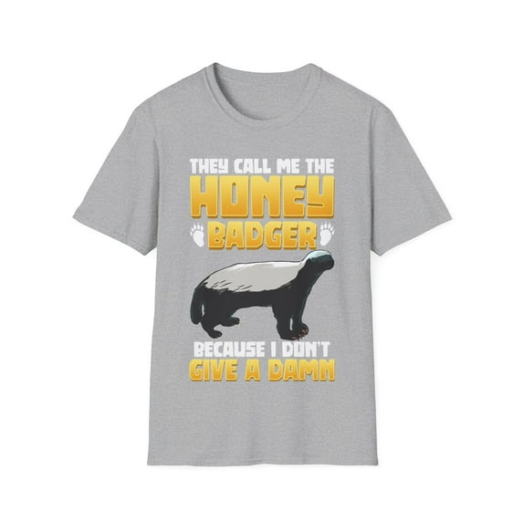 They Call Me The Honey Badger Because Novelty Unisex Softstyle T-Shirt