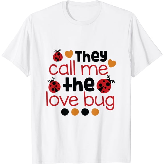 They Call Me The Love Bug - Heartwarming Statement Love Bug T-Shirt