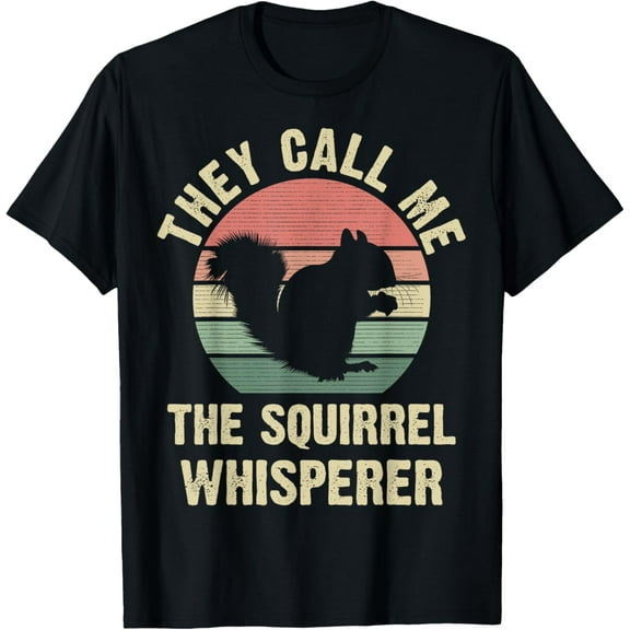 They Call me the squirrel whisperer Funny squirrel lover T-Shirt100% cotton