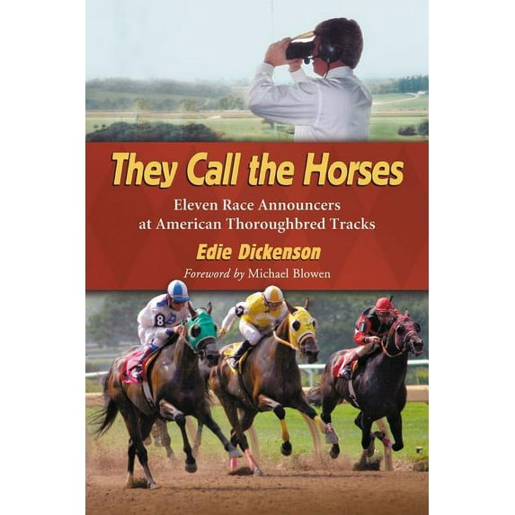 They Call the Horses: Eleven Race Announcers at American Thoroughbred Tracks (Paperback)