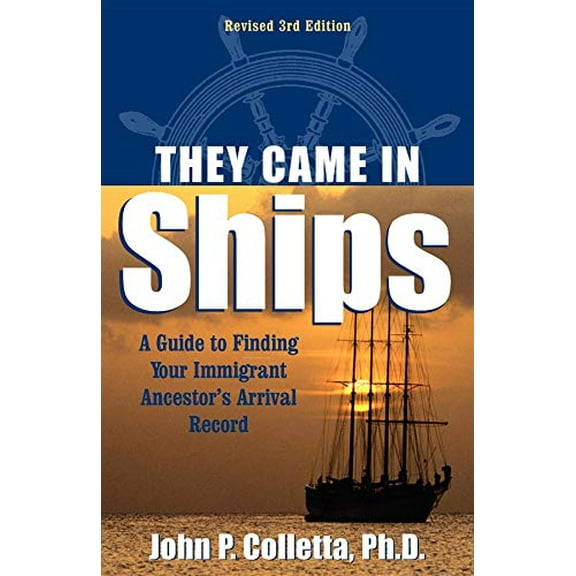 Pre-Owned They Came in Ships: A Guide to Finding Your Immigrant Ancestor's Arrival Record (Paperback) 091648937X 9780916489373