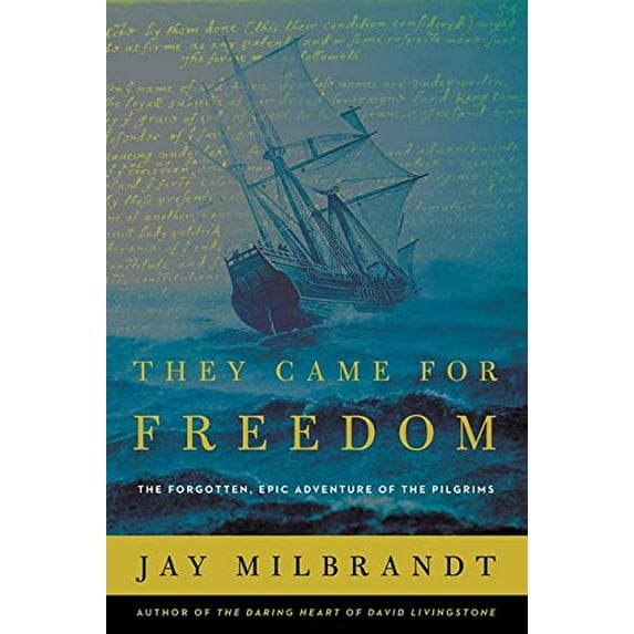 Pre-Owned They Came for Freedom: The Forgotten, Epic Adventure of the Pilgrims (Hardcover) 0718037855 9780718037857