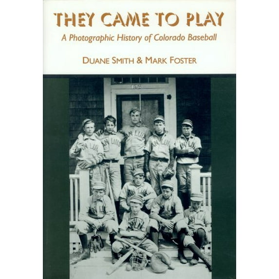 Pre-Owned They Came to Play: A Photographic History of Colorado Baseball (Paperback) 0870814338 9780870814334