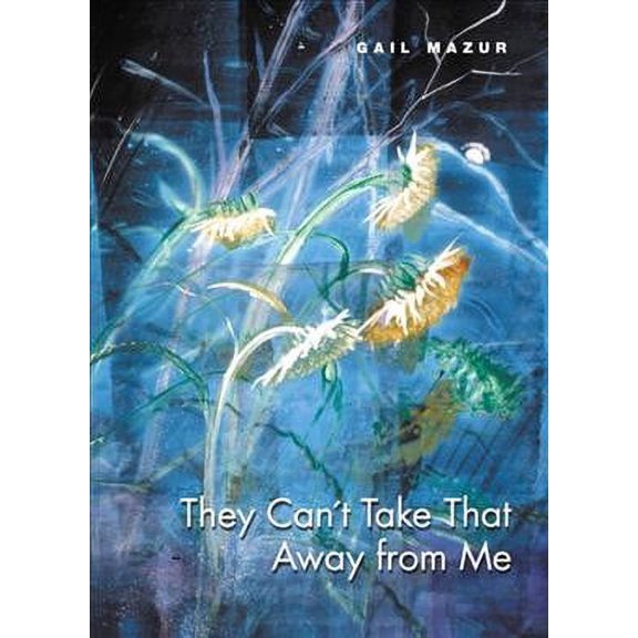 Pre-Owned They Can't Take That Away from Me (Paperback) by Gail Mazur