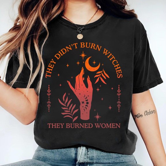 They Didn't Burn Witches They Burned Women Shirt, Witchy Feminist Tee, Feminism TShirt, Fall Celestial Boho Gift