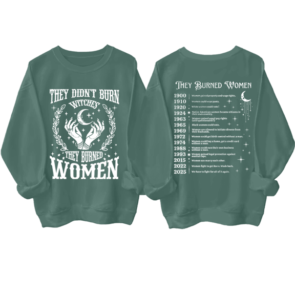 They Didn't Burn Witches They Burned Women Sweatshirt Halloween Witch Hoodies Women
