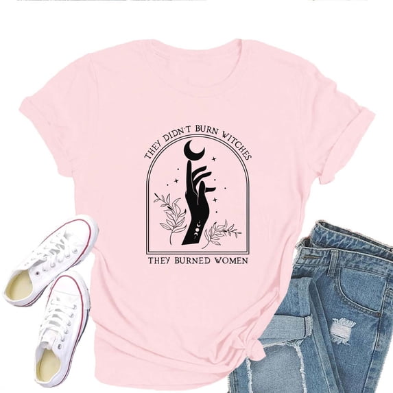 They Didn't Burn Witches They Burned Women T-Shirt for Women – Feminist Quote, History Awareness Graphic Tee, Empowerment Top